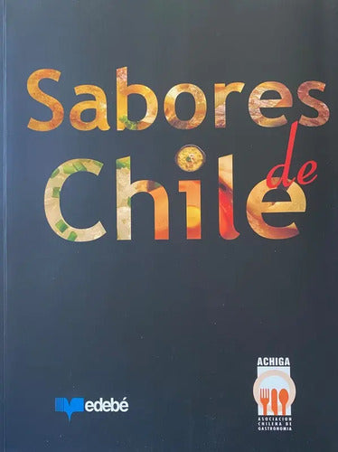 Sabores De Chile / Asociacion Chilena De Gastronomia