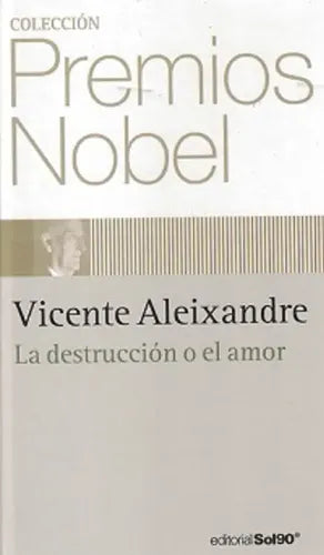 La Destruccion O El Amor (tapa Dura) / Vicente Aleixandre