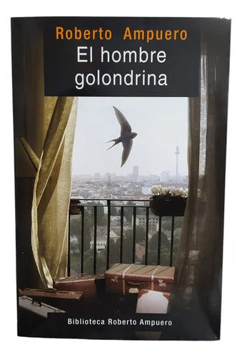 El Hombre Golondrina / Roberto Ampuero