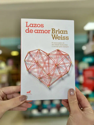 Lazos De Amor / Brian Weiss