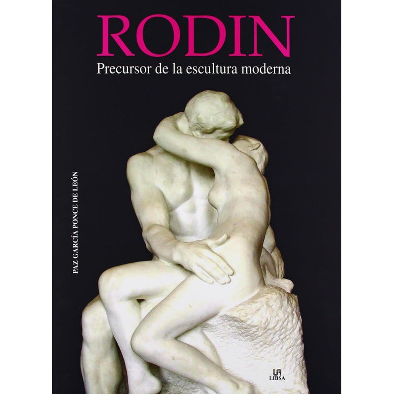 Rodin Precursor De La Escultura Moderna / P. García De León