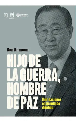 Hijo De La Guerra, Hombre De Paz / Ban Ki-moon