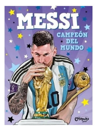 Messi, Campeón Del Mundo (tapa Dura) / Catapulta