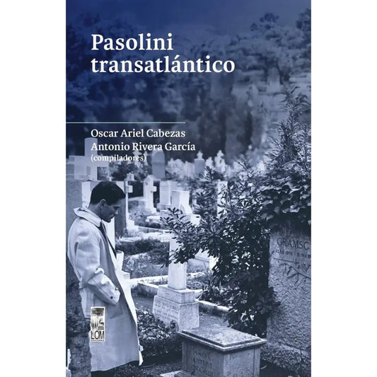 Pasolini Transatlántico / Oscar Cabezas, Antonio Rivera