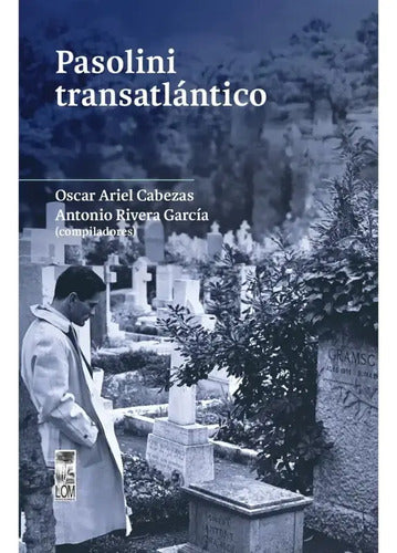 Pasolini Transatlántico / Oscar Cabezas, Antonio Rivera