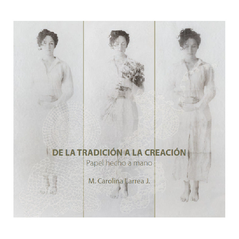 De La Tradición A La Creación / M. Carolina Larrea J.