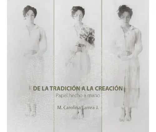 De La Tradición A La Creación / M. Carolina Larrea J.