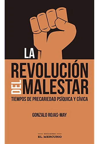 La Revolución Del Malestar / Gonzalo Rojas-may