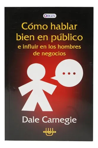 Cómo Hablar Bien En Público E Influir / Dale Carnegie