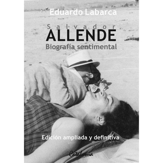 Salvador Allende. Biografia Sentimental / Eduardo Labarca