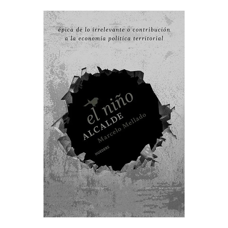 El Niño Alcalde / Marcelo Mellado