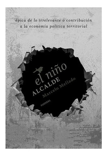 El Niño Alcalde / Marcelo Mellado