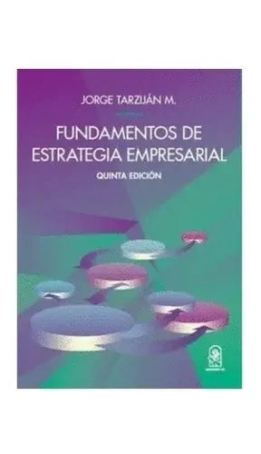 Fundamentos De Estrategia Empresarial / Jorge Tarzijan