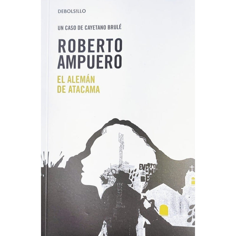El Aleman De Atacama / Roberto Ampuero