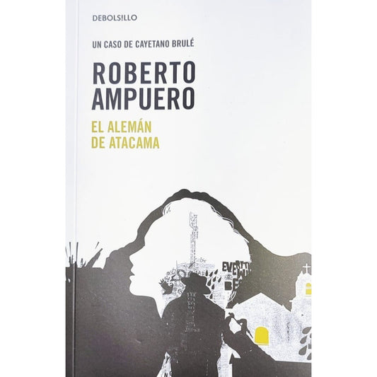 El Aleman De Atacama / Roberto Ampuero