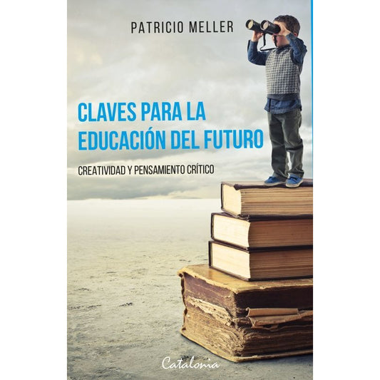 Claves Para La Educacion Del Futuro / Patricio Meller
