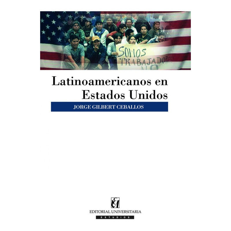 Latinoamericanos En Estados Unidos / Jorge Gilbert Ceballos
