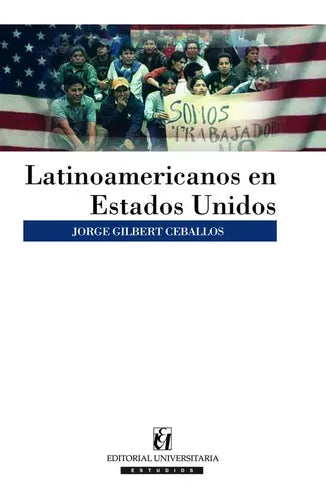 Latinoamericanos En Estados Unidos / Jorge Gilbert Ceballos