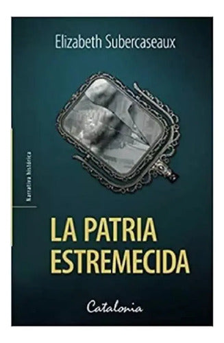 La Patria Estremecida / Elizabeth Subercaseaux