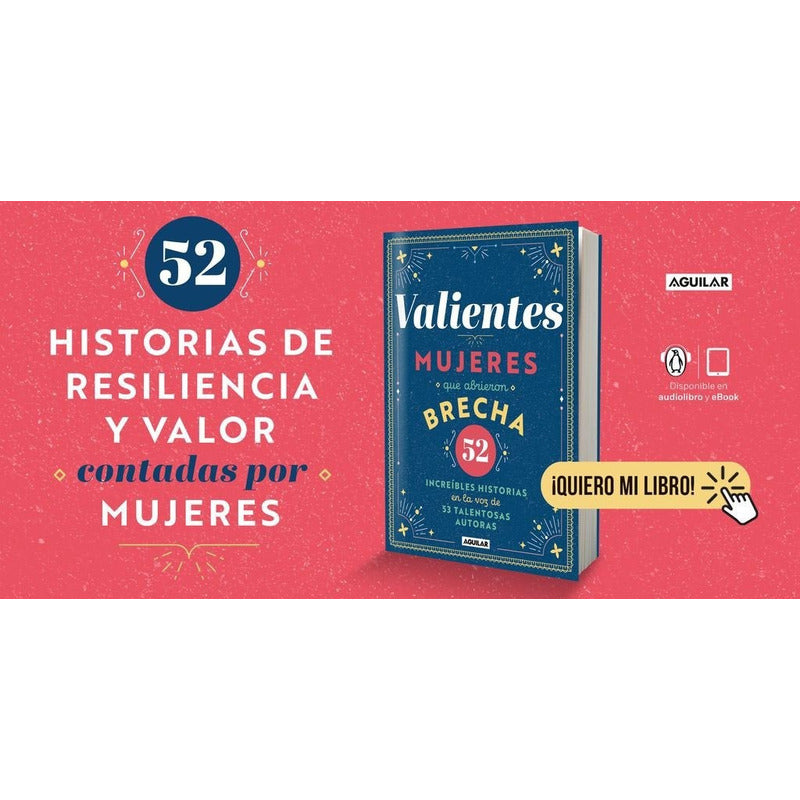 Valientes Mujeres Que Abrieron Brecha / Aguilar