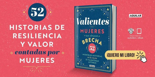 Valientes Mujeres Que Abrieron Brecha / Aguilar