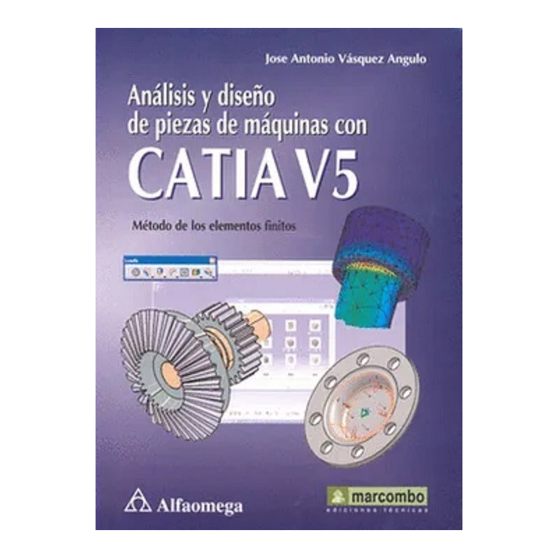 Catia V5 Analisis Y Diseño De Piezas / José Antonio Vasquez