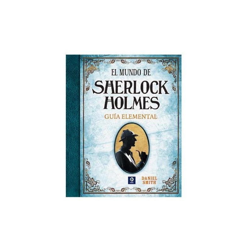 El Mundo De Sherlock Holmes Guia Elemental / Daniel smith