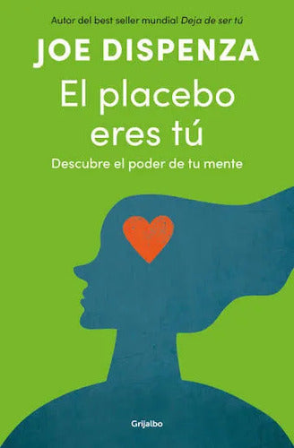 El Placebo Eres Tu (descubre Poder De Tu Mente) / Dispenza