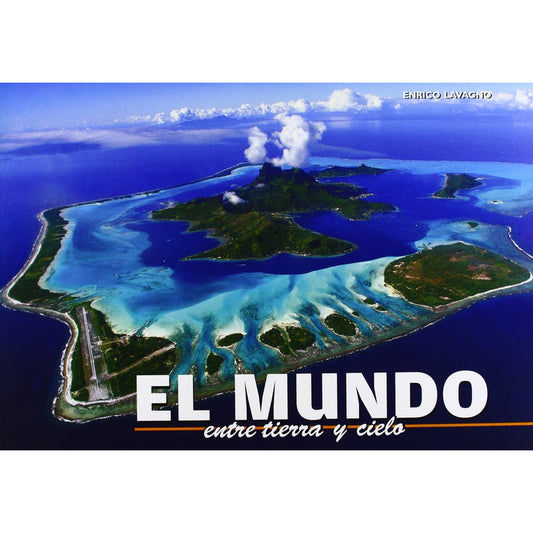 El Mundo Entre Cielo Y Tierra / Enrico Lavagno