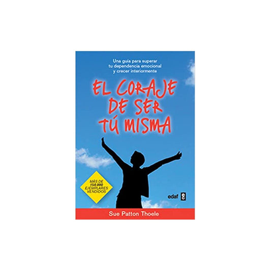 El Coraje De Ser Tú Misma / Sue Patton Thoele