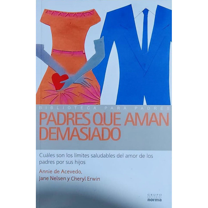 Padres Que Aman Demasiado / Acevedo, Nelsen Y Erwin