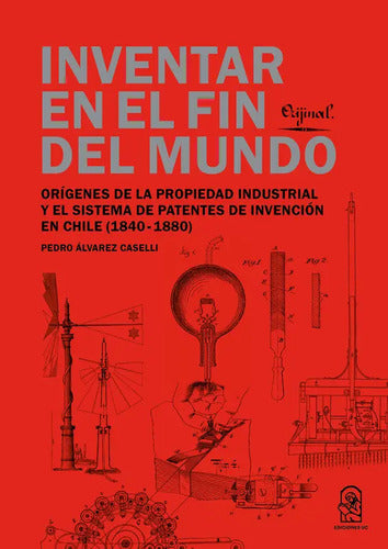 Inventar En El Fin Del Mundo / Pedro Constantino Alvarez