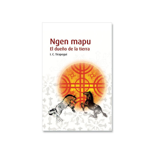 Ngen Mapu, El Dueño De La Tierra / I.c. Tiripegui