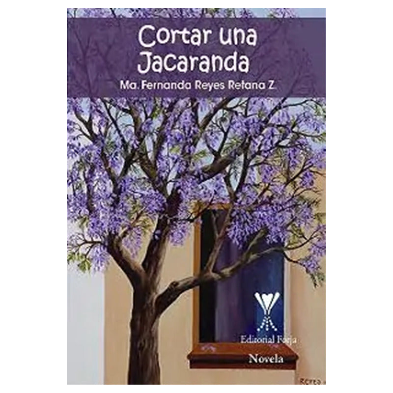 Cortar Una Jacaranda / Ma. Fernanda Reyes Retana