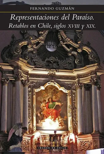 Representaciones Del Paraíso / Fernando Guzman Schiappacasse