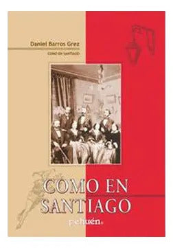 Como En Santiago / Daniel Barros Grez
