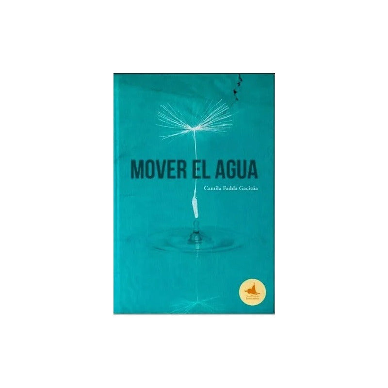 Mover El Agua / Camila Fadda Gacitúa