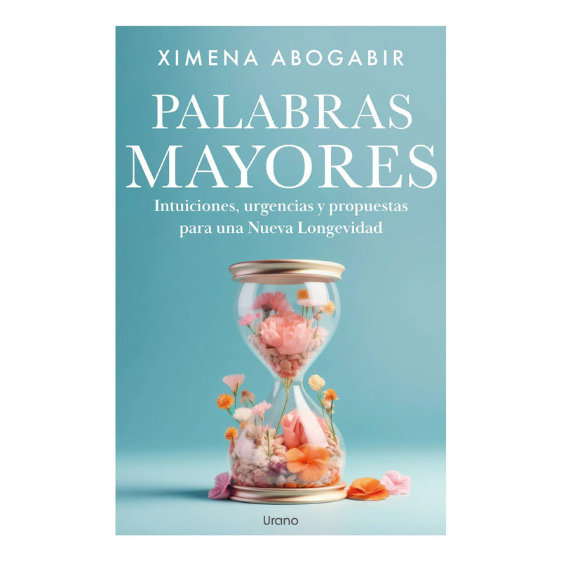 Palabras Mayores / Ximena Abogabir