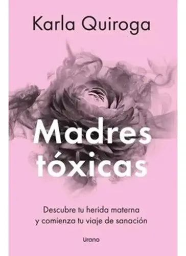 Madres Toxicas / Karla Quiroga