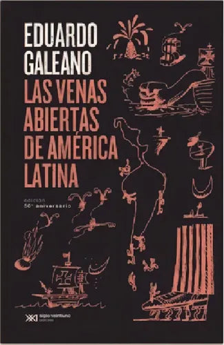 Las Venas Abiertas De América Latina / Eduardo Galeano