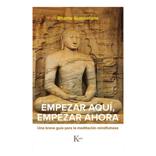 Empezar Aquí, Empezar Ahora / Bhante Henepola Gunaratana