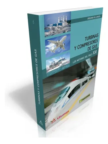 Turbinas Y Compresores De Gas Motores Del Siglo Xxi / Gil