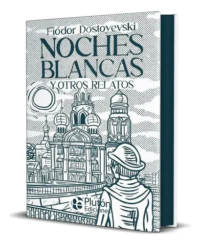 Noches Blancas Y Otros Relatos (tapa Dura) / Dostoyevski