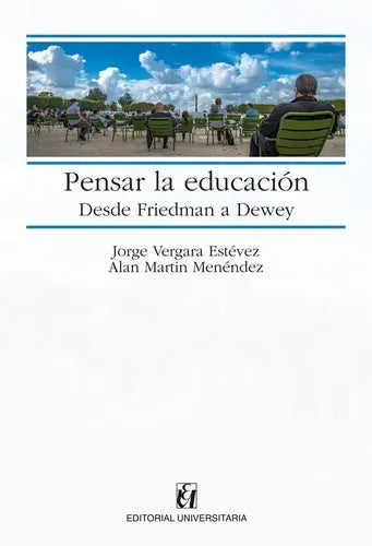 Pensando La Educacion Desde Friedman A Dewey / Universitaria
