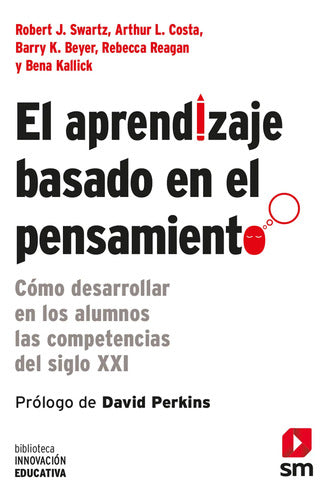 El Aprendizaje Basado En El Pensamiento / Robert J. Swartz