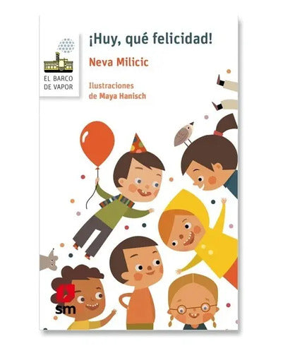 ¡huy, Qué Felicidad! / Neva Milicic
