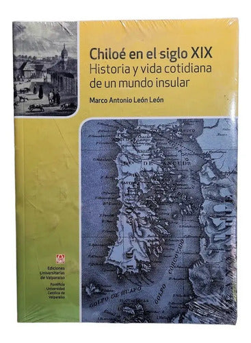 Chiloé En El Siglo Xix / Marco Antonio León León