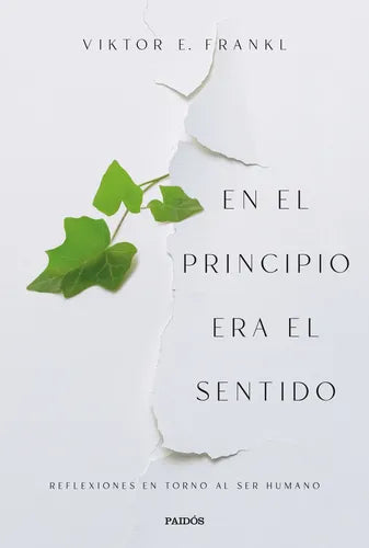 En El Principio Era El Sentido / Viktor E. Frankl