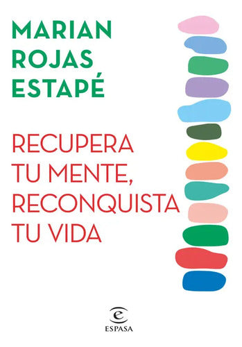 Recupera Tu Mente, Reconquista Tu Vida / Marian Rojas Estapé