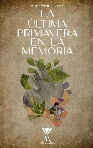 La Última Primavera En La Memoria / Mario Hernán Latorre